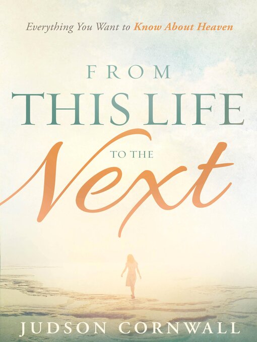 Title details for From This Life to the Next by Judson Cornwall - Available